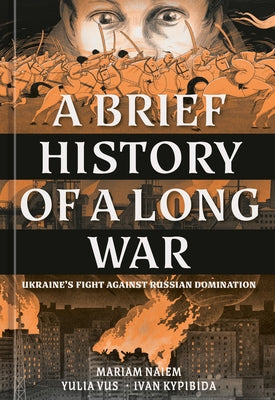A Brief History of a Long War: Ukraine's Fight Against Russian Domination by Naiem, Mariam