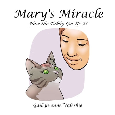 Mary's Miracle: How the Tabby Got Its M by Valeskie, Gail Yvonne