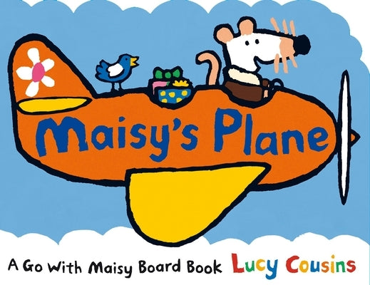 Maisy's Plane: (A Cloud-Shaped Board Book about Maisy the Mouse's Airplane Adventure for Toddlers) by Cousins, Lucy