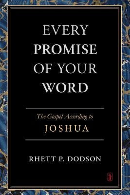 Every Promise of Your Word by Dodson, Rhett