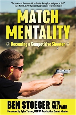 Match Mentality: Becoming a Competitive Shooter by Stoeger, Ben