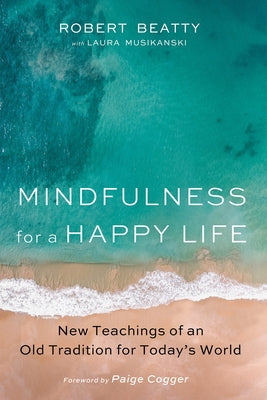 Mindfulness for a Happy Life by Beatty, Robert