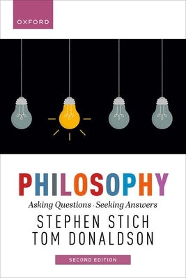 Philosophy: Asking Questions, Seeking Answers by Stich, Stephen