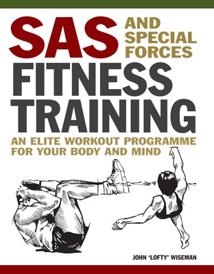 SAS and Special Forces Fitness Training: An Elite Workout Programme for Your Body and Mind by Wiseman, John Lofty