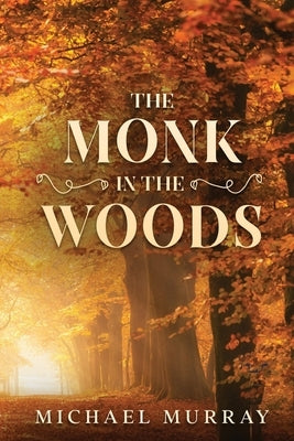 The Monk in the Woods by Murray, Michael