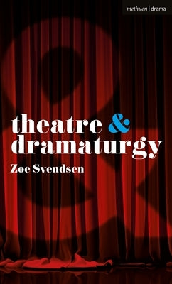 Theatre and Dramaturgy by Svendsen, Zoe
