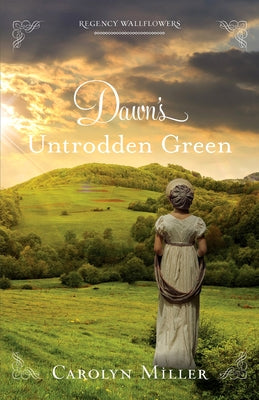 Dawn's Untrodden Green by Miller, Carolyn