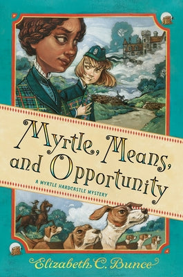 Myrtle, Means, and Opportunity (Myrtle Hardcastle Mystery 5) by Bunce, Elizabeth C.