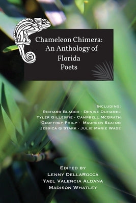 Chameleon Chimera: an Anthology of Florida Poets by Dellarocca, Lenny