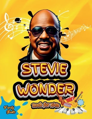 Stevie Wonder Book for Kids: The biography of the 25 times Grammy Award winner for young Musicians. Colored pages. by Books, Verity