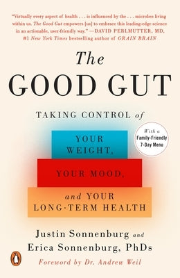 The Good Gut: Taking Control of Your Weight, Your Mood, and Your Long-term Health by Sonnenburg, Justin