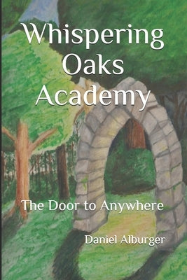 Whispering Oaks Academy: The Door to Anywhere by Alburger, Lindsey