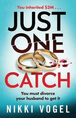 Just One Catch: A dark, addictive psychological thriller with a killer twist by Vogel, Nikki