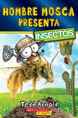 Hombre Mosca Presenta: Insectos (Fly Guy Presents: Insects) by Arnold, Tedd