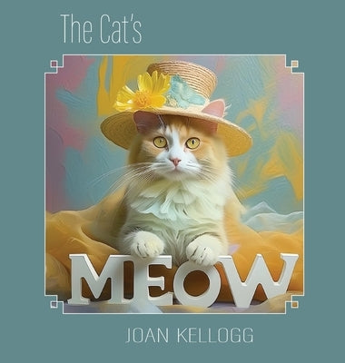 The Cat's Meow by Kellogg, Joan M.