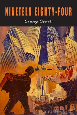 Nineteen Eighty-Four: A Novel [1984] by Orwell, George