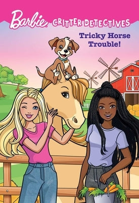 Barbie: Critter Detectives: Tricky Horse Trouble! by Daly, Catherine