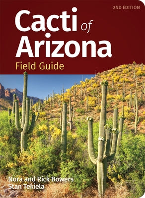 Cacti of Arizona Field Guide by Bowers, Nora