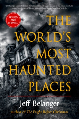The World's Most Haunted Places by Belanger, Jeff