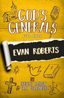 God's Generals for Kids- Volume 5: Evan Roberts by Liardon, Roberts