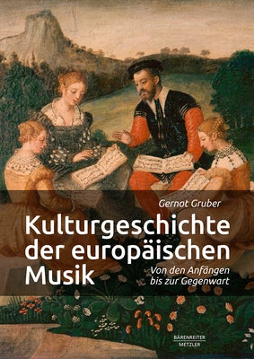 Kulturgeschichte Der Europäischen Musik: Von Den Anfängen Bis Zur Gegenwart by Gruber, Gernot