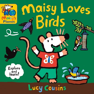 Maisy Loves Birds: A Maisy's Planet Book by Cousins, Lucy