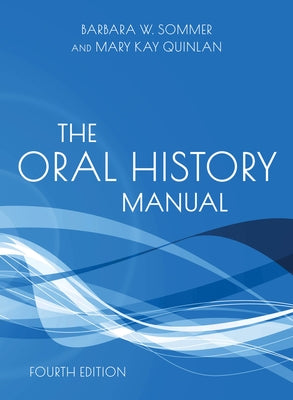 The Oral History Manual by Sommer, Barbara W.