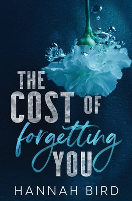 The Cost of Forgetting You by Bird, Hannah