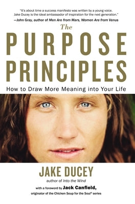 The Purpose Principles: How to Draw More Meaning Into Your Life by Ducey, Jake