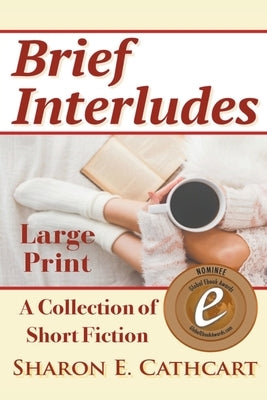 Brief Interludes (Large Print Edition) by Cathcart, Sharon E.