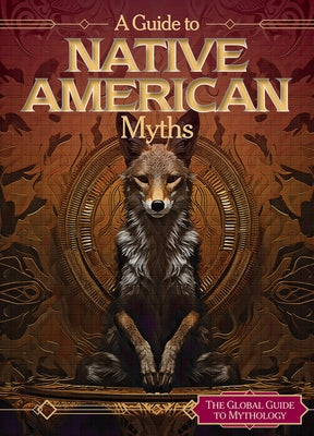 A Guide to Native American Myths by Lombardo, Jennifer