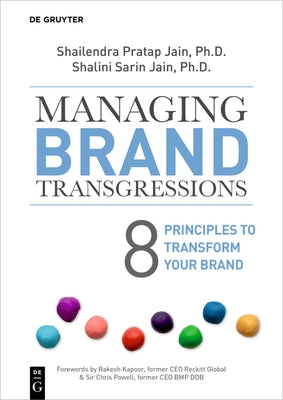 Managing Brand Transgressions: 8 Principles to Transform Your Brand by Jain, Shailendra Pratap