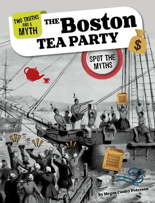 The Boston Tea Party: Spot the Myths by Peterson, Megan Cooley