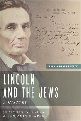 Lincoln and the Jews: A History, with a New Preface by Sarna, Jonathan D.