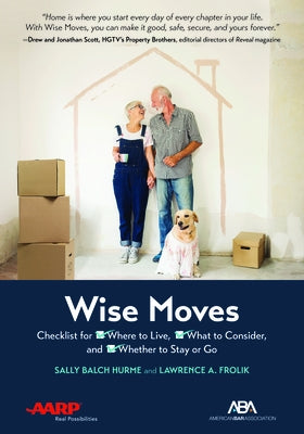 Aba/AARP Wise Moves: Checklist for Where to Live, What to Consider, and Whether to Stay or Go by Frolik, Lawrence A.