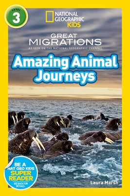 Great Migrations Amazing Animal Journeys (National Geographic Kids Readers, Level 3): As Seen on the National Geographic Channel by Marsh, Laura