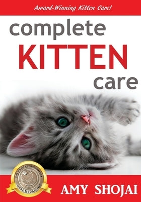 Complete Kitten Care by Shojai, Amy