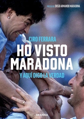 Ho Visto Maradona: Y aqu? digo la verdad by Ferrara, Ciro