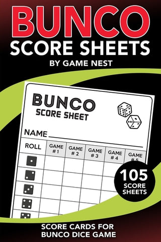 Bunco Score Sheets: 105 Score Keeping Pads Bunco Dice Game Kit Book by Nest, Game