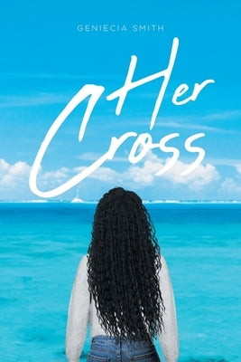 Her Cross by Smith, Geniecia