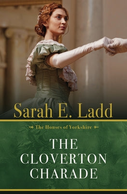 The Cloverton Charade by Ladd, Sarah E.