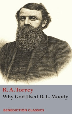 Why God Used D. L Moody by Torrey, R. a.