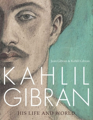 Kahlil Gibran: Beyond Borders by Gibran, Jean