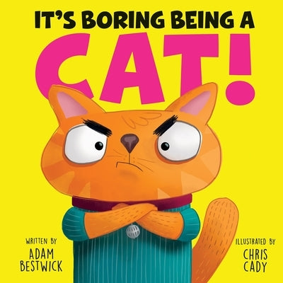 It's Boring Being a Cat! by Bestwick, Adam