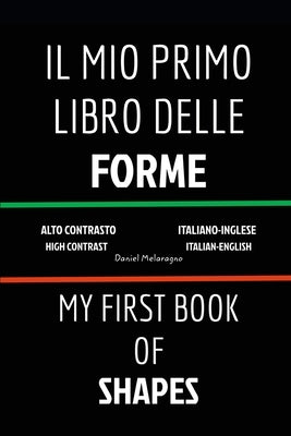 Il Mio Primo Libro Delle Forme (My First Book Of Shapes): Italiano-Inglese (Italian-English) by Melaragno, Daniel