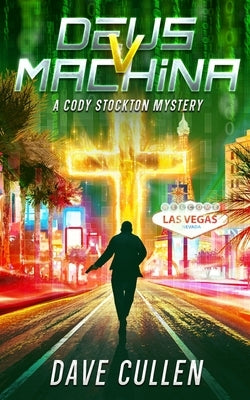 Deus v Machina: A Cody Stockton Mystery by Cullen, Dave