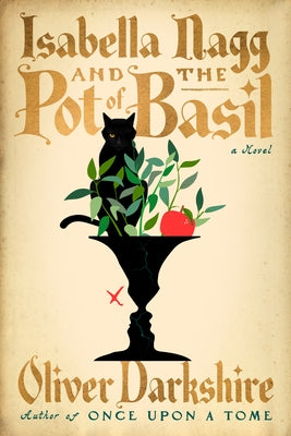 Isabella Nagg and the Pot of Basil by Darkshire, Oliver