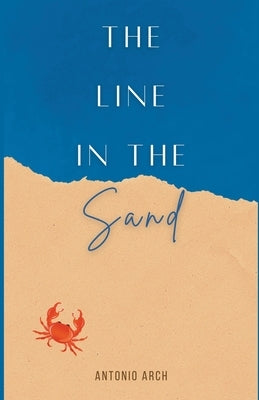 The Line in the Sand by Arch, Antonio