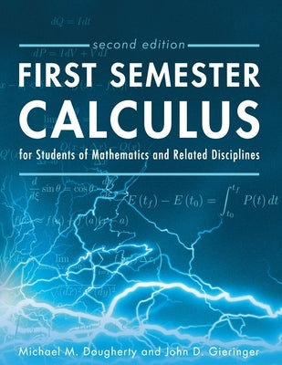 First Semester Calculus for Students of Mathematics and Related Disciplines by Dougherty, Michael M.