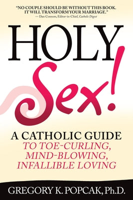 Holy Sex! by Popcak, Gregory K.